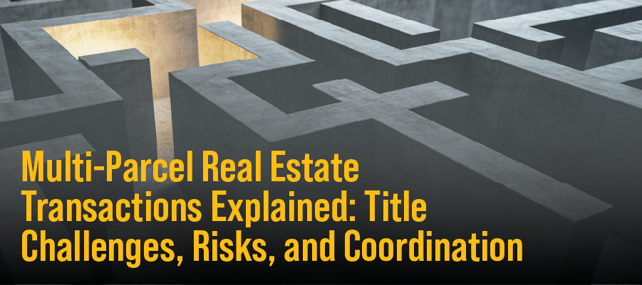 Multi-Parcel Real Estate Transactions Explained: Title Challenges, Risks, and Coordination img